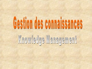 Gestion des connaissances Knowledge Management 
