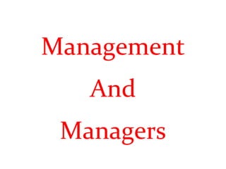 Management
And
Managers
 