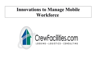 Innovations to Manage Mobile
Workforce
 
