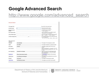 Department of History of Art and Architecture
School of Histories and Humanities
Google Advanced Search
http://www.google.com/advanced_search
 