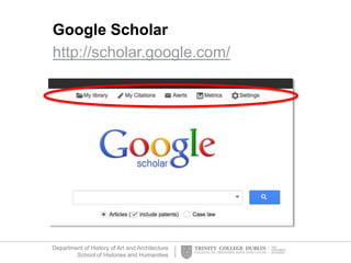 Department of History of Art and Architecture
School of Histories and Humanities
Google Scholar
http://scholar.google.com/
 