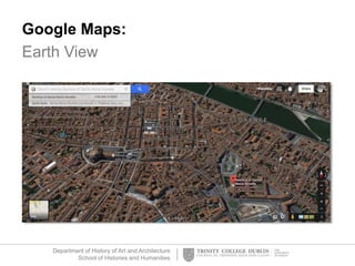Department of History of Art and Architecture
School of Histories and Humanities
Google Maps:
Earth View
 