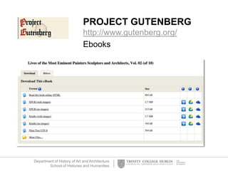 Department of History of Art and Architecture
School of Histories and Humanities
PROJECT GUTENBERG
http://www.gutenberg.org/
Ebooks
 