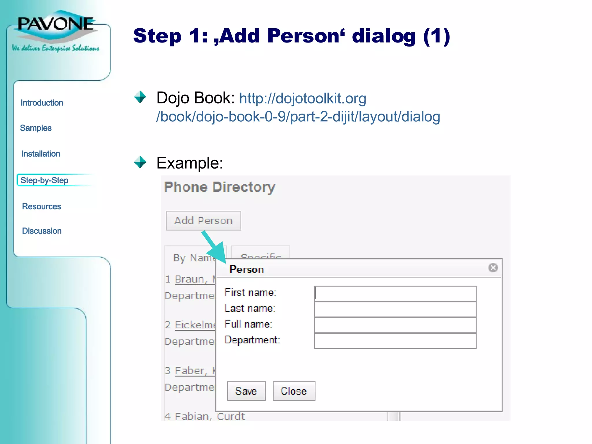 Step 1: ‚Add Person‘ dialog (1) Dojo Book:   http:// dojotoolkit.org /book/dojo-book-0-9/part-2-dijit/layout/ dialog Example:  