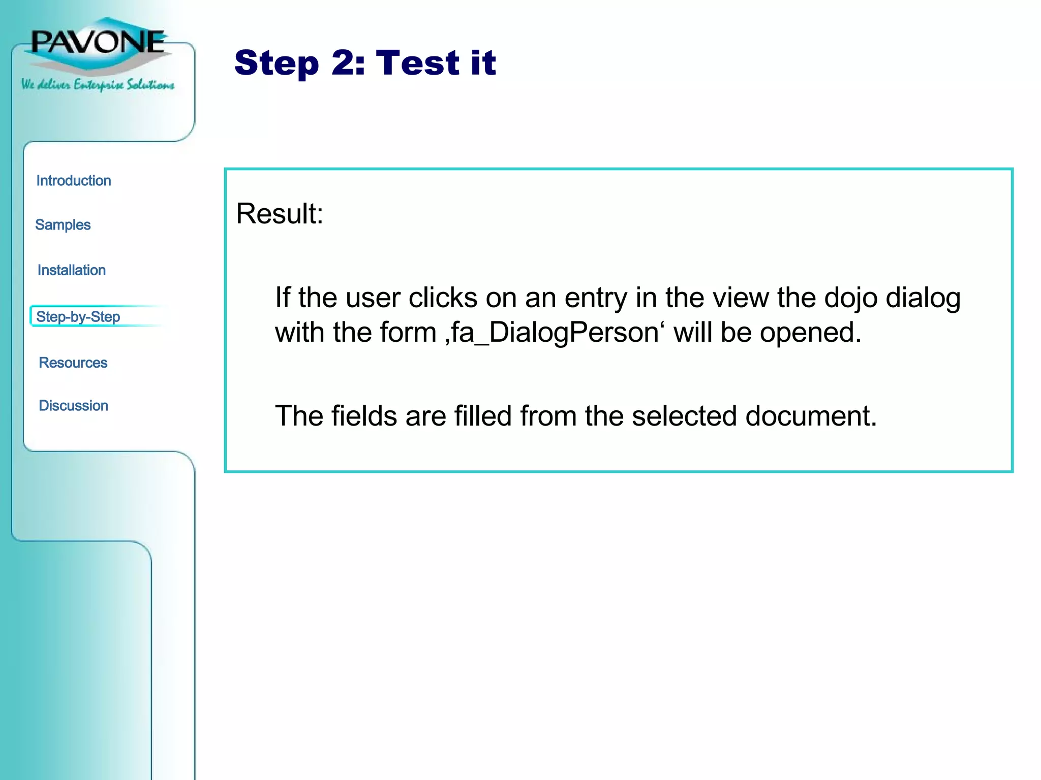 Step 2: Test it Result: If the user clicks on an entry in the view the dojo dialog with the form ‚fa_DialogPerson‘ will be opened. The fields are filled from the selected document. 