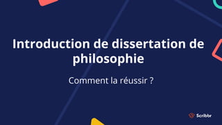 Introduction de dissertation de
philosophie
Comment la réussir ?
 