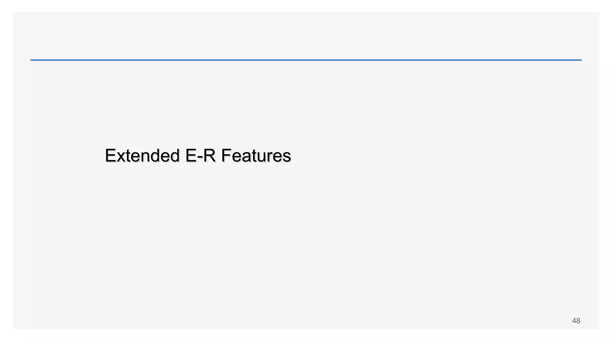 Extended E-R Features
48
 