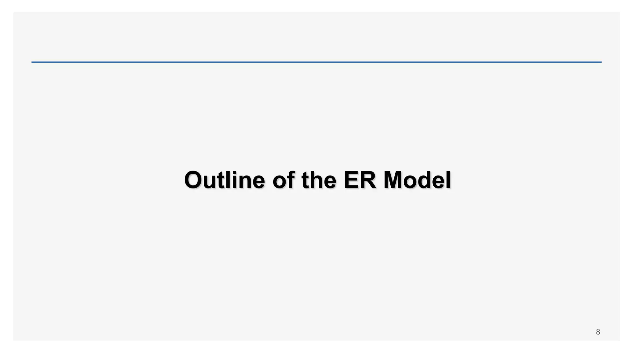 Outline of the ER Model
8
 