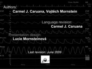 Presentation design: Lucie Morns t einová Last revision:  June  200 9 Authors:  Carmel J. Caruana, Vojtěch Mornstein Language revision:   Carmel J. Caruana 