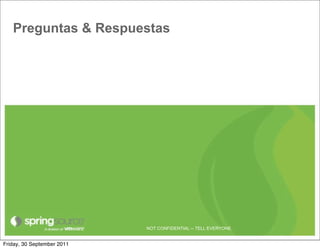 Preguntas & Respuestas




                            NOT CONFIDENTIAL -- TELL EVERYONE


Friday, 30 September 2011
 