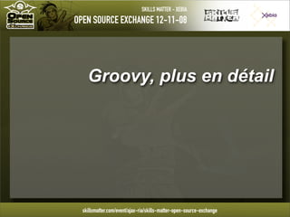 Introduction à Groovy - OpenSource eXchange 2008