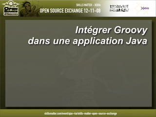 Introduction à Groovy - OpenSource eXchange 2008