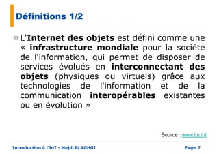 Définitions 1/2
L'Internet des objets est défini comme une
« infrastructure mondiale pour la société« infrastructure mond...