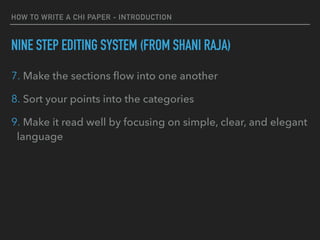 HOW TO WRITE A CHI PAPER - INTRODUCTION
NINE STEP EDITING SYSTEM (FROM SHANI RAJA)
7. Make the sections flow into one anot...