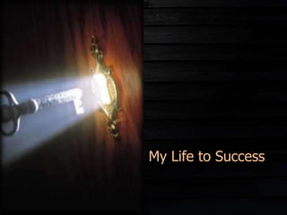 My Life to Success ชีวิตแห่ง..ความสำเร็จ  