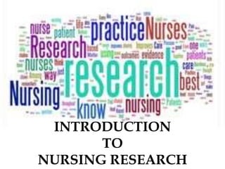 INTRODUCTION
TO
NURSING RESEARCH
 
