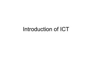 Introduction of ICT 