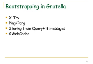 Bootstrapping in Gnutella X-Try Ping/Pong Storing from QueryHit messages GWebCache 