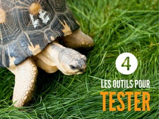 LES OUTILS POUR
TESTER
❹
Photo : © Raphaël Goetter
 