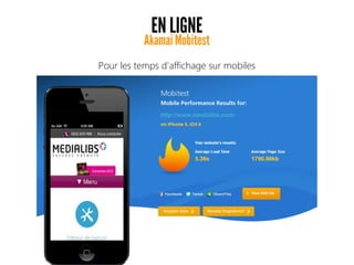 EN LIGNE
AkamaiMobitest
Pour les temps d'affichage sur mobiles
 