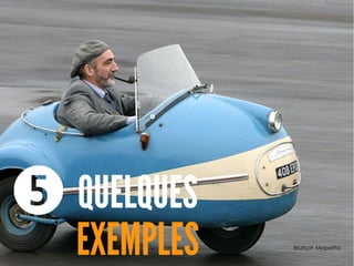 QUELQUES
EXEMPLES
❺
 