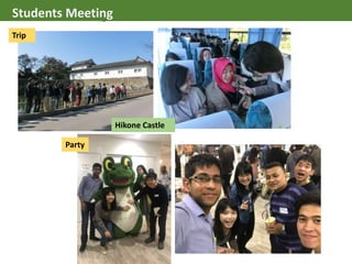 Student Meeting
Trip
Hikone Castle
Party
Students Meeting
 