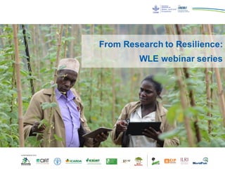 From Research to Resilience:
WLE webinar series
 