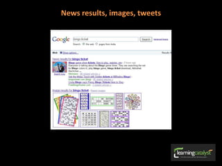 News results, images, tweets
 