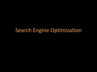 Search Engine Optimization
 