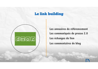 Le link building
Les annuaires de référencement
25
Les communiqués de presse 2.0
Les échanges de lien
Les commentaires de blog
 