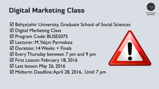 Digital Marketing Class
þ Bahçeşehir University, Graduate School of Social Sciences	

þ Digital Marketing Class	

þ Pro...