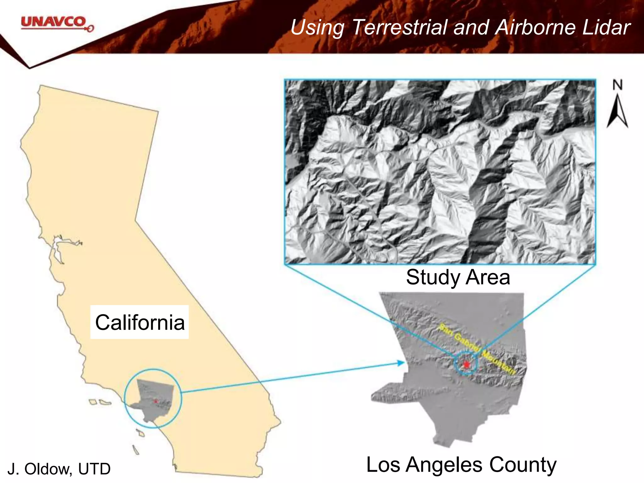 Using Terrestrial and Airborne Lidar
J. Oldow, UTD
California
Study Area
Los Angeles County
 