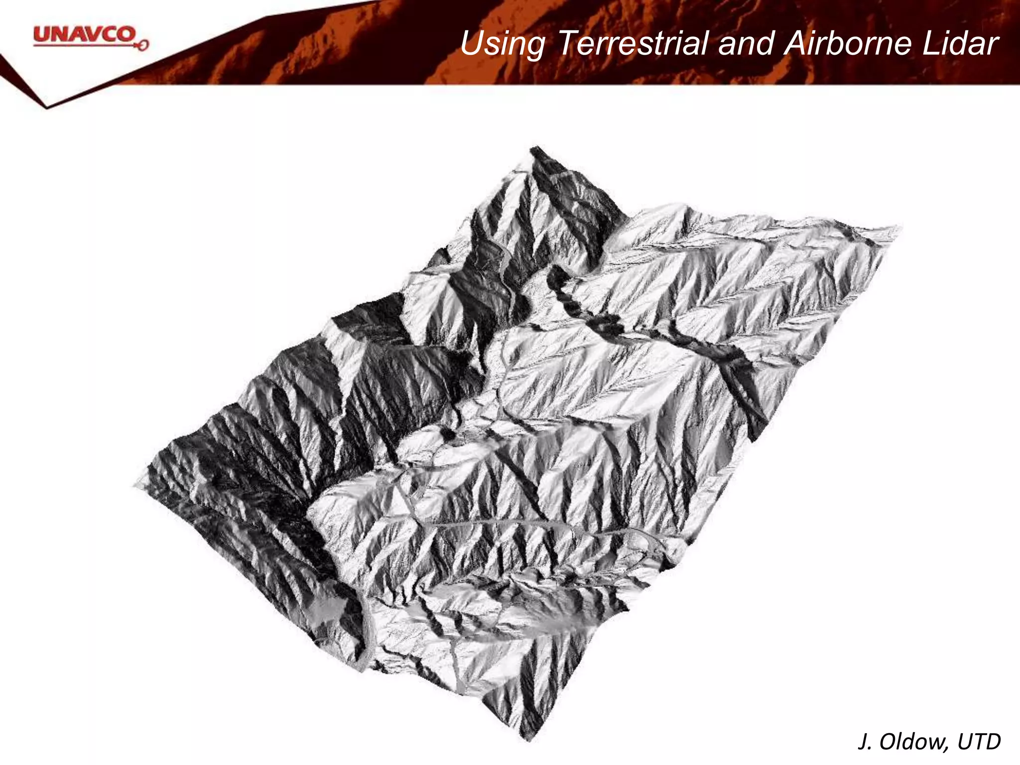 J. Oldow, UTD
Using Terrestrial and Airborne Lidar
 