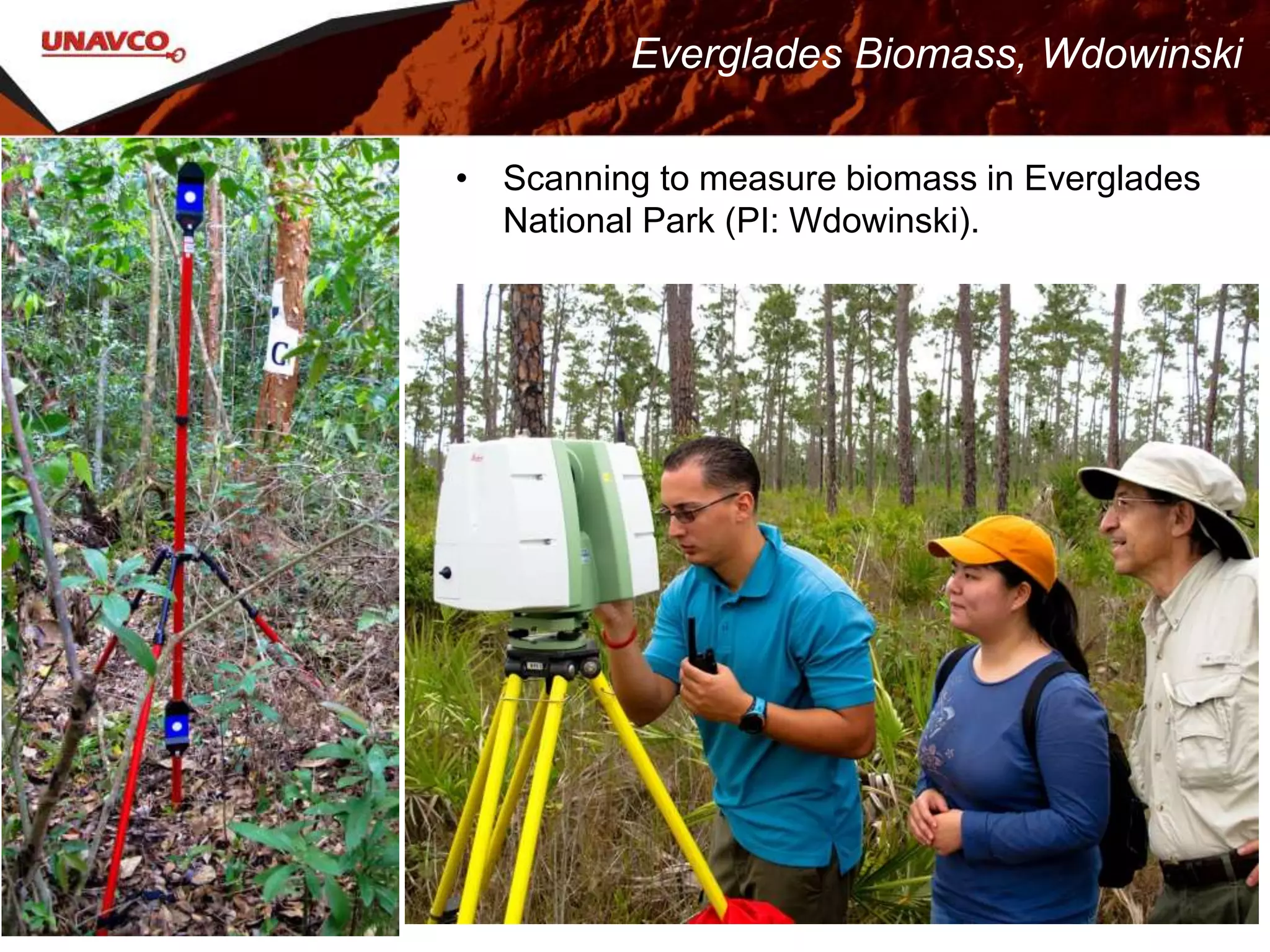• Scanning to measure biomass in Everglades
National Park (PI: Wdowinski).
Everglades Biomass, Wdowinski
 