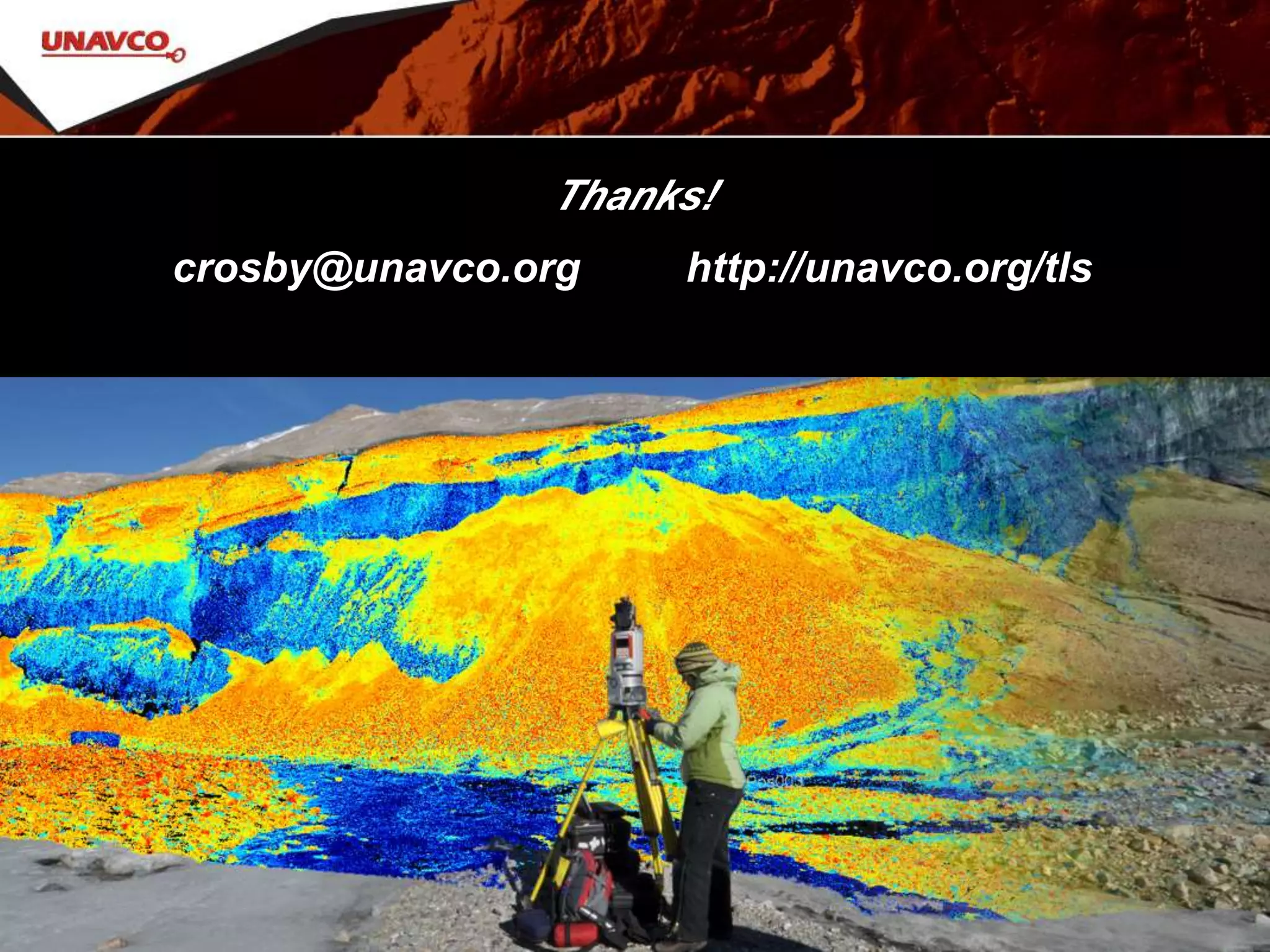 Thanks!
crosby@unavco.org http://unavco.org/tls
 