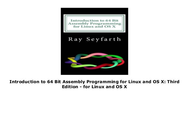 Introduction To 64 Bit Assembly Programming For Linux And Os X Third Introduction To 64 Bit Assembly Programming For Linux And Os X Third