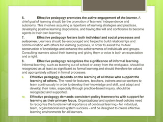 6. Effective pedagogy promotes the active engagement of the learner. A
chief goal of learning should be the promotion of l...
