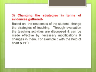 3) Changing the strategies in terms of
evidences gathered-
Based on the responses of the student, change
the strategies of...