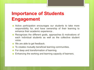 Importance of Students
Engagement
 Active participation encourages our students to take more
responsibility for, and have...