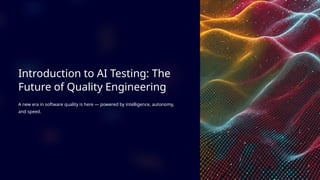Introduction-to-AI-Testing-The-Future-of-Quality-Engineering.pptx