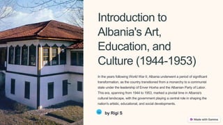 Introduction to
Albania's Art,
Education, and
Culture (1944-1953)
In the years following World War II, Albania underwent a period of significant
transformation, as the country transitioned from a monarchy to a communist
state under the leadership of Enver Hoxha and the Albanian Party of Labor.
This era, spanning from 1944 to 1953, marked a pivotal time in Albania's
cultural landscape, with the government playing a central role in shaping the
nation's artistic, educational, and social developments.
Ra
by Rigi S
 