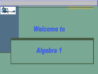 Welcome to Algebra 1 