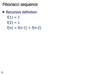 Fibonacci sequence Recursive definition f(1) = 1 f(2) = 1 f(n) = f(n-1) + f(n-2) 