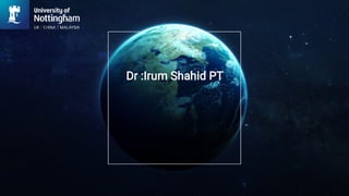 Dr :Irum Shahid PT
 