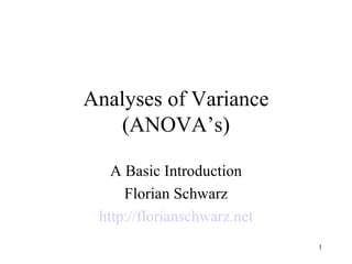 Analyses of Variance (ANOVA’s) A Basic Introduction Florian Schwarz http://florianschwarz.net 