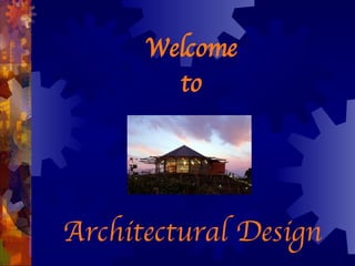 Architectural Design Welcome to 