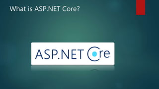 What is ASP.NET Core?
 