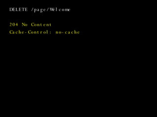 DELETE /page/Welcome 204 No Content Cache-Control: no-cache 