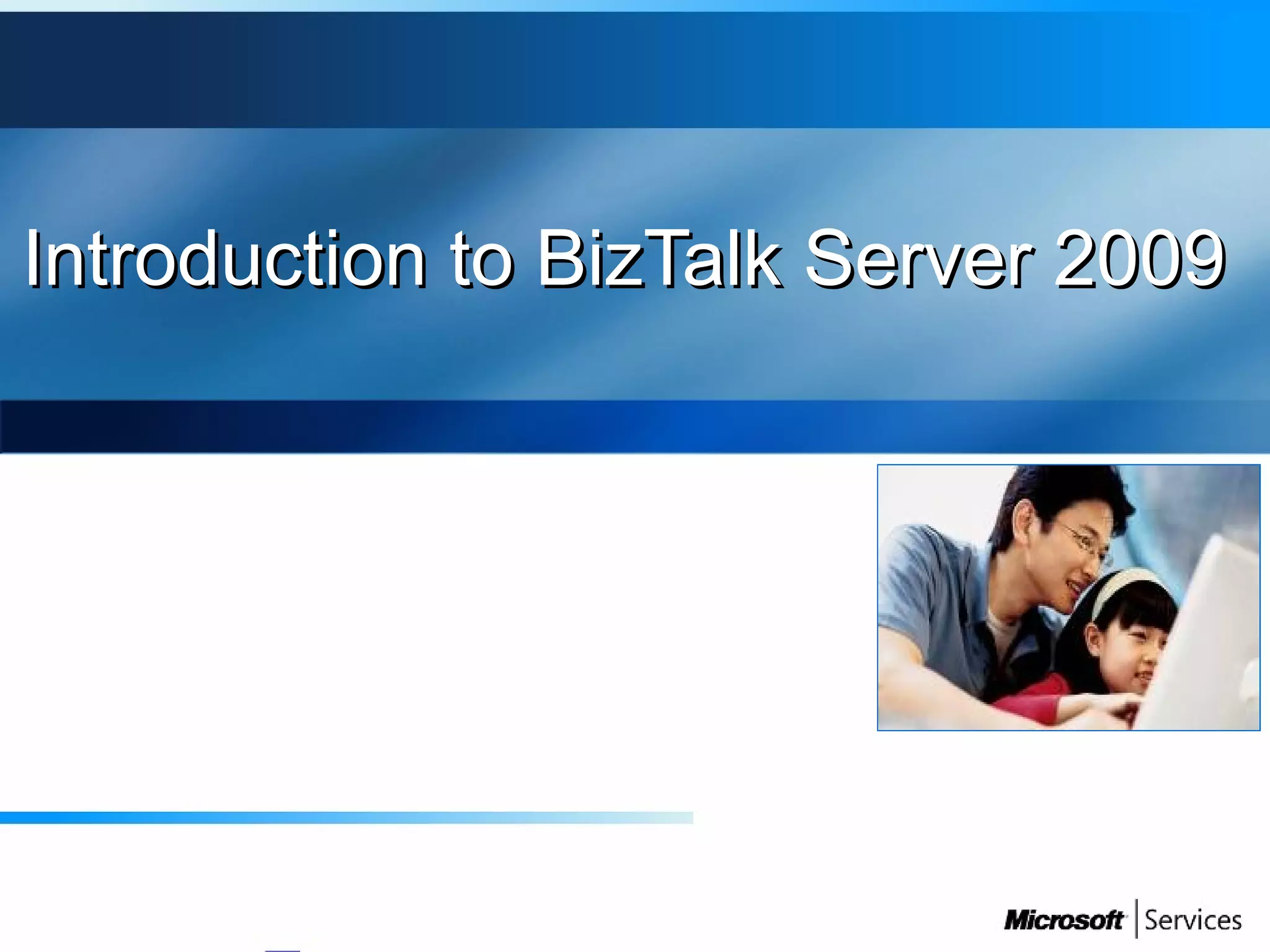 Introduction to BizTalk Server 2009Introduction to BizTalk Server 2009
 