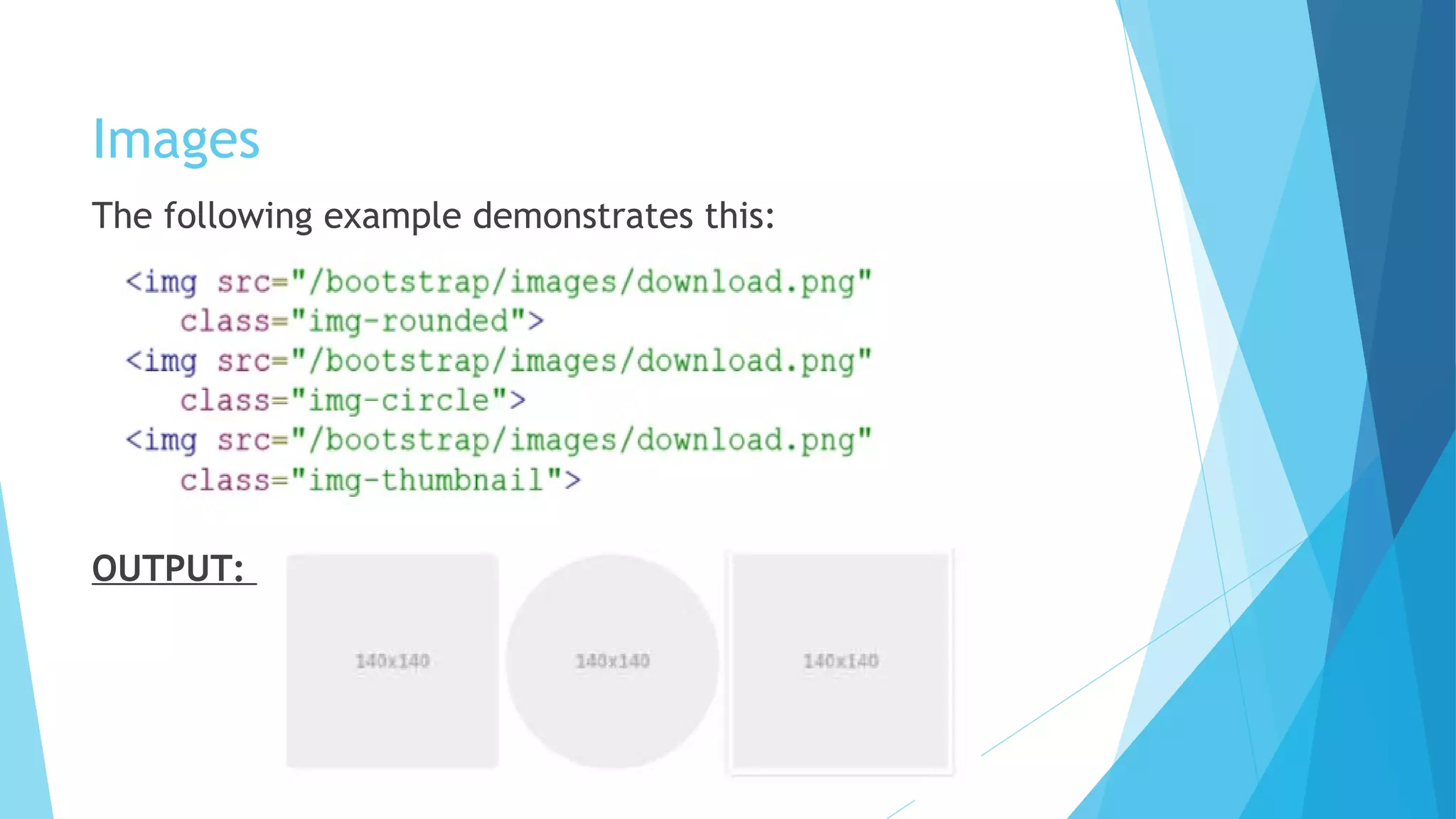 Images
The following example demonstrates this:
OUTPUT:
 